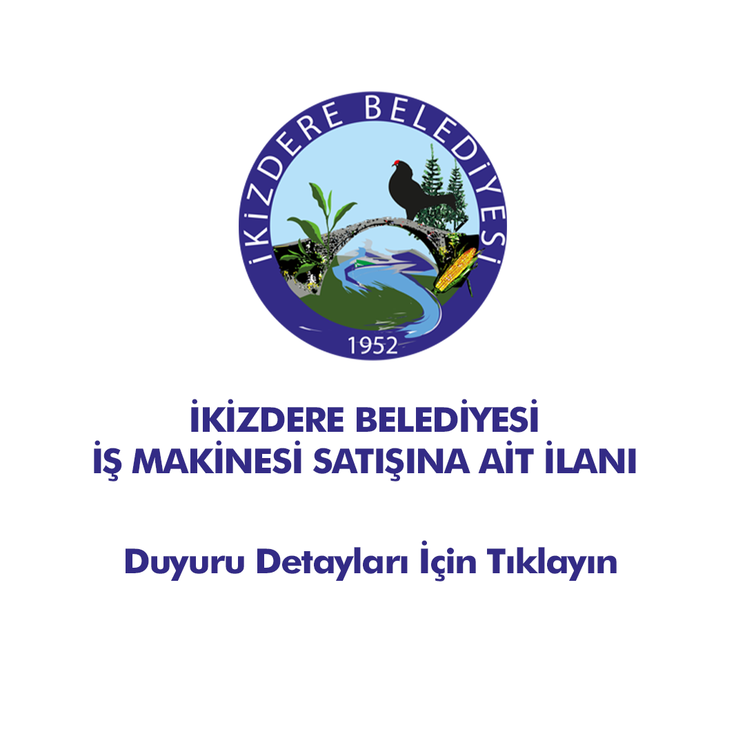 İKİZDERE BELEDİYESİ İŞ MAKİNESİ SATIŞINA AİT İLANI